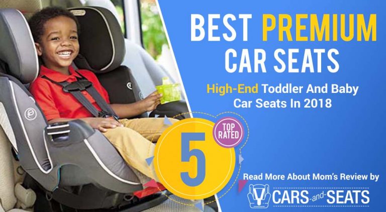 The Best Premium (High-End) Toddler And Baby Car Seats In 2018
